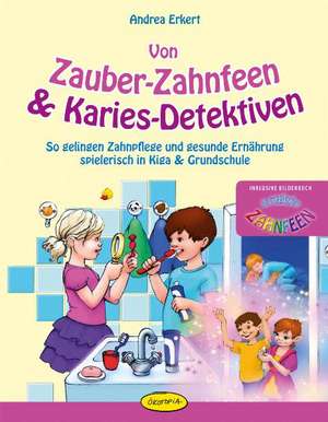 Von Zauber-Zahnfeen & Karies-Detektiven de Andrea Erkert