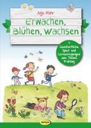 Erwachen, Blühen, Wachsen de Anja Mohr