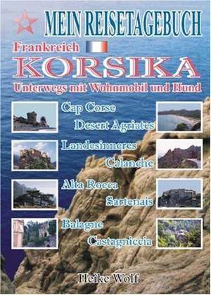 Mein Reisetagebuch - Korsika de Heike Wolf