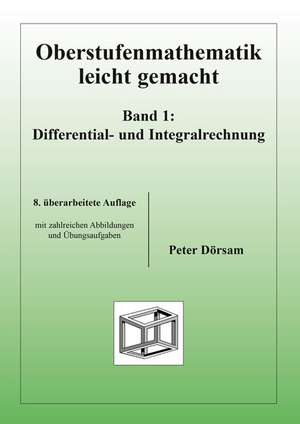 Oberstufenmathematik leicht gemacht / Differential- und Integralrechnung 1 de Peter Dörsam