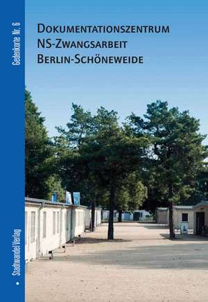 Dokumentationszentrum NS-Zwangsarbeit Berlin-Schoneweide: English Version de Frank Schmitz