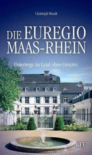 Die Euregio Maas-Rhein de Christoph Wendt