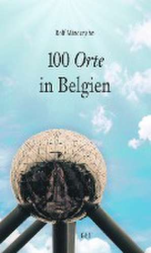 100 Orte in Belgien de Rolf Minderjahn