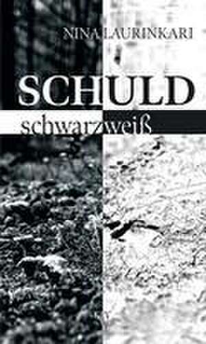 Schuld schwarz-weiß de Nina Laurinkari