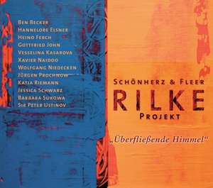 Rilke Projekt. Überfließende Himmel de Rainer Maria Rilke