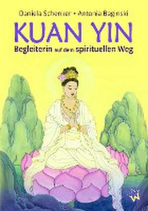 KUAN YIN - Begleiterin auf dem spirituellen Weg de Daniela Schenker