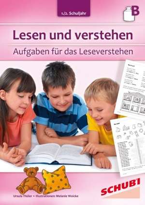 Lesen und verstehen, 1./2.Schuljahr B de Ursula Thüler