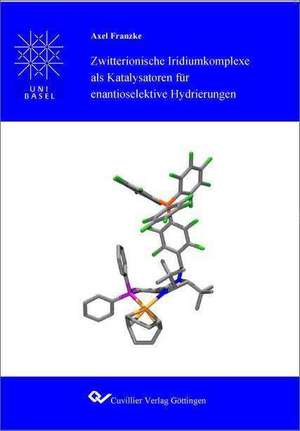 Zwitterionische Iridiumkomplexe als Katalysatoren für enantioselektive Hydrierungen de Axel Franzke