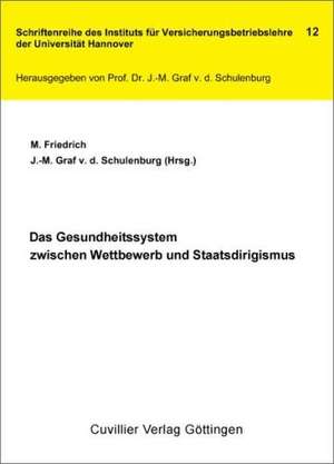 Das Gesundheitssystem zwischen Wettbewerb und Staatsdirigismus de Meik Friedrich