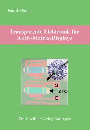 Transparente Elektronik für Aktiv-Matrix-Displays de Patrick Görrn