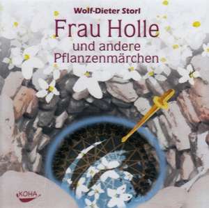 Frau Holle und andere Pflanzenmärchen. Audio CD de Wolf-Dieter Storl