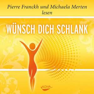 Wünsch dich schlank - Hörbuch de Pierre Franckh