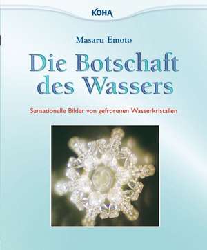 Die Botschaft des Wassers de Masaru Emoto