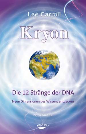 Kryon10: Die 12 Stränge der DNA de Lee Carroll