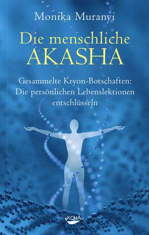 Die menschliche Akasha de Monika Muranyi