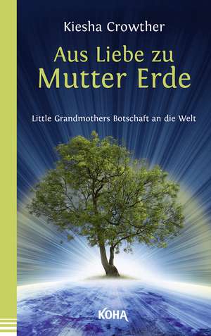 Aus Liebe zu Mutter Erde de Kiesha Crowther