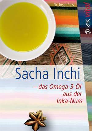 Sacha Inchi - das Omega-3-Öl aus der Inka-Nuss de Josef Pies