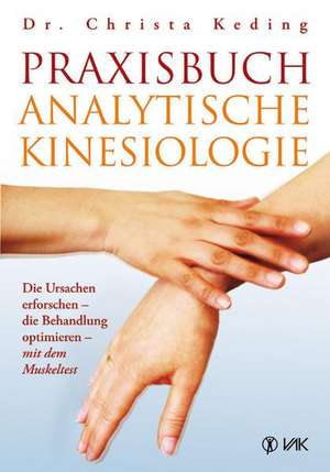 Praxisbuch analytische Kinesiologie de Christa Keding