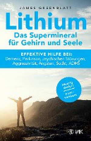 Lithium - Das Supermineral für Gehirn und Seele de James Greenblatt