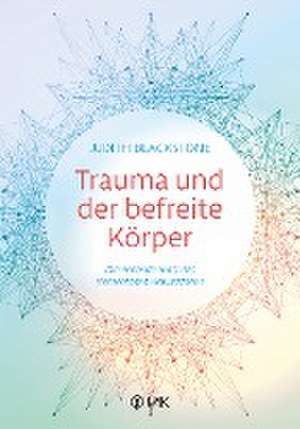 Trauma und der befreite Körper de Judith Blackstone