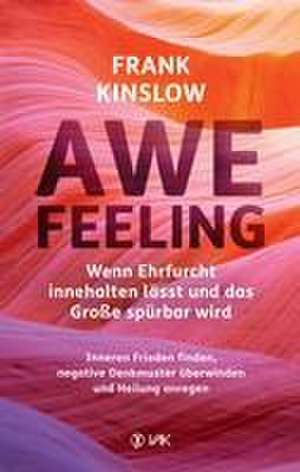 Awefeeling - Wenn Ehrfurcht innehalten lässt und das Große spürbar wird de Frank Kinslow