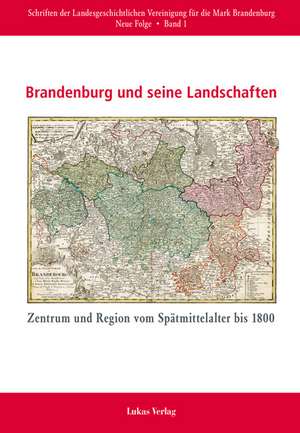 Brandenburg und seine Landschaften de Lorenz F Beck