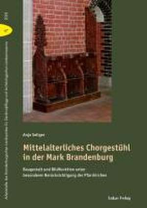 Mittelalterliches Chorgestühl in der Mark Brandenburg de Anja Seliger