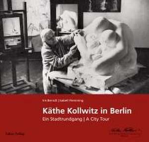 Käthe Kollwitz in Berlin de Iris Berndt