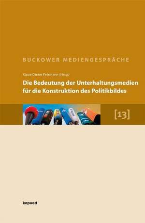 Die Bedeutung der Unterhaltungsmedien für die Konstruktion des Politikbildes de Klaus-Dieter Felsmann