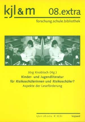 Kinder- und Jugendliteratur für Risikoschüler de Jörg Knobloch