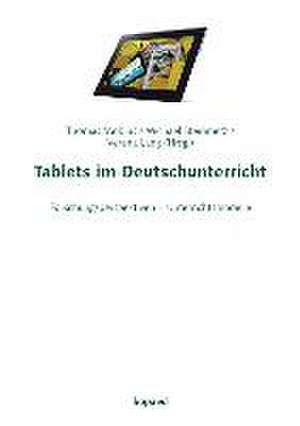 Tablets im Deutschunterricht de Thomas Möbius