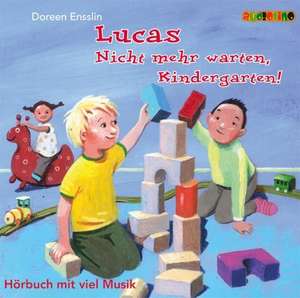 Lucas. Nicht mehr warten, Kindergarten! CD de Doreen Ensslin