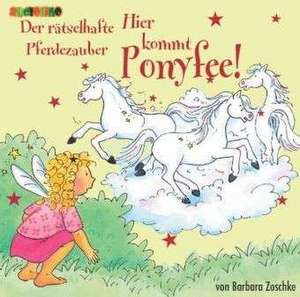 Hier kommt Ponyfee! 13. Der rätselhafte Pferdezauber de Barbara Zoschke