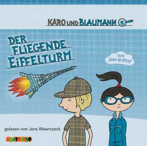 Karo und Blaumann: Der fliegende Eiffelturm de Jörg Hilbert