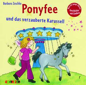 Ponyfee und das verzauberte Karussell de Barbara Zoschke