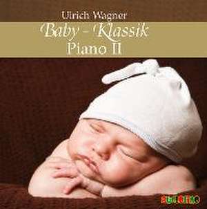 Baby-Klassik: Piano II de Ulrich Wagner