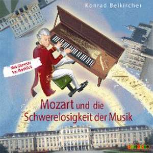 Mozart und die Schwerelosigkeit der Musik de Konrad Beikirchner