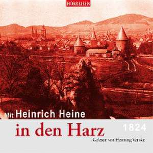 Mit Herinrich Heine in den Harz de Heinrich Heine