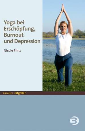 Yoga bei Erschöpfung, Burnout und Depression de Nicole Plinz