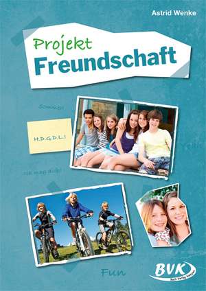 Projekt Freundschaft de Astrid Wenke