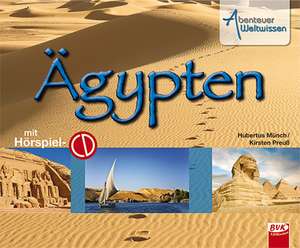 Abenteuer Weltwissen - Das Alte Ägypten de Kirsten Preuss