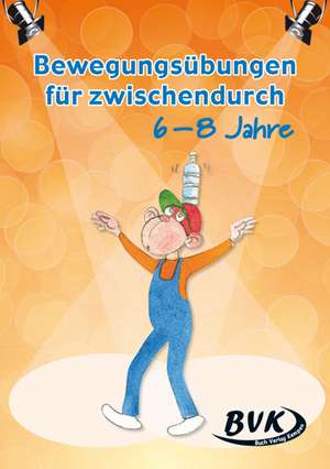 Bewegungsübungen für zwischendurch 6-8 Jahre de Mieke De Leenheer