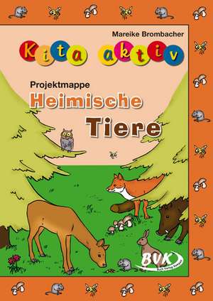 Kita aktiv "Projektmappe Heimische Tiere" de Mareike Brombacher