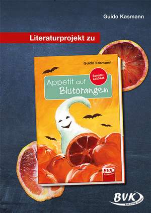 Literaturprojekt zu "Appetit auf Blutorangen" de Guido Kasmann