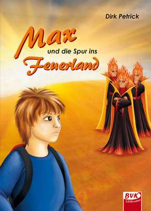 Max und die Spur ins Feuerland de Dirk Petrick