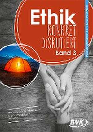 Ethik: konkret diskutiert Band 3 de Hans-Jürgen van der Gieth