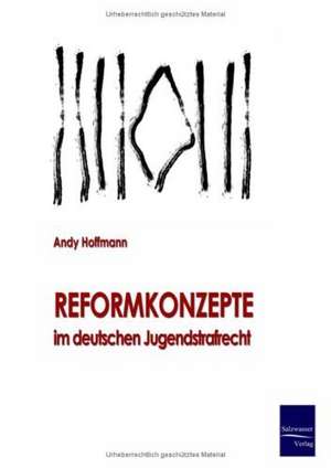 Reformkonzepte im deutschen Jugendstrafrecht de Andreas Hoffmann