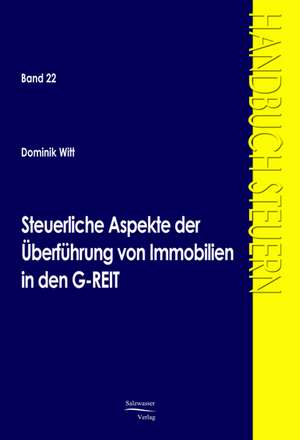 Steuerliche Aspekte der Überführung von Immobilien in den G-REIT de Dominik Witt