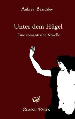 Unter dem Hügel de Aubrey Beardsley