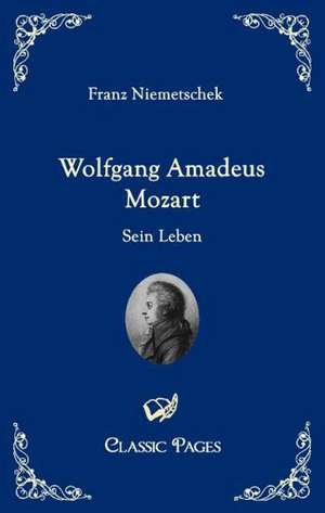 Wolfgang Amadeus Mozart de Franz Niemetschek